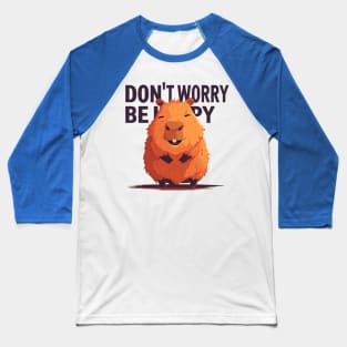 dont worry be happy Baseball T-Shirt